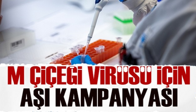 M çiçeği virüsü için aşı kampanyası başladı