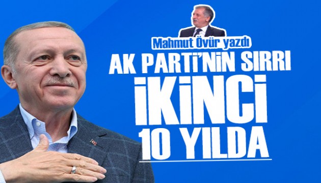 Mahmut Övür yazdı: AK Parti’nin sırrı ikinci 10 yılda