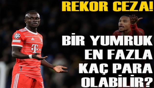 Bayern'den Sane'yi yumruklayan Mane'ye rekor ceza!