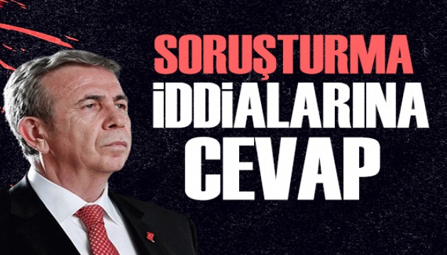 Mansur Yavaş'tan soruşturma iddialarına cevap