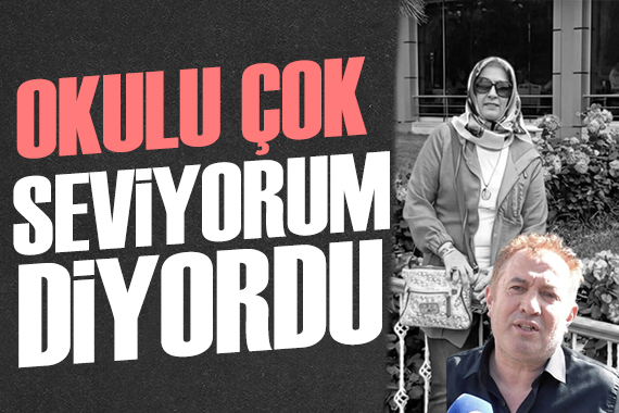Ayla öğretmenin eşi Ramazan Kara: 'Okulu çok seviyorum' diyordu