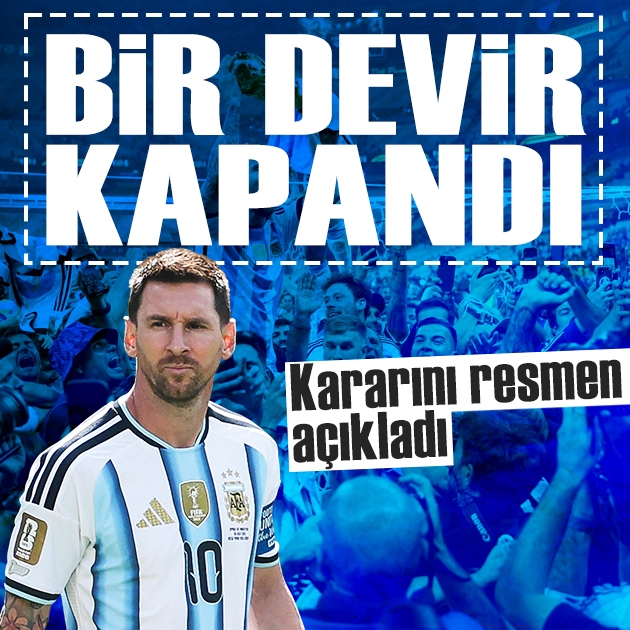 Lionel Messi, milli takım kariyerini noktaladığını açıkladı