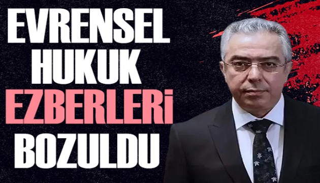 Mehmet Uçum: Evrensel hukuk ezberleri bozuldu