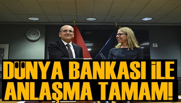 Türkiye ile Dünya Bankası arasında anlaşma tamam!
