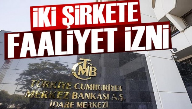 Merkez Bankası'ndan iki şirkete faaliyet izni