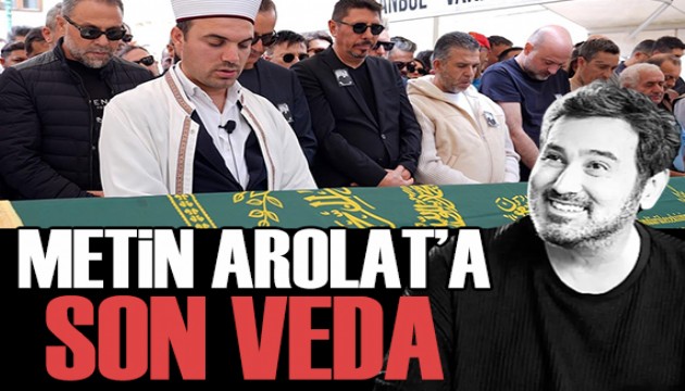 Metin Arolat son yolculuğuna uğurlandı