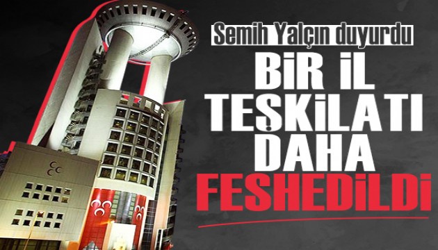 MHP'de bir il teşkilatı daha feshedildi
