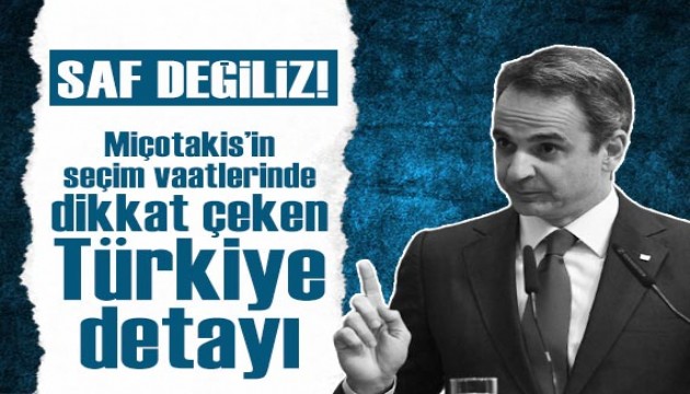 Miçotakis'in seçim vaatlerinde dikkat çeken 'Türkiye' detayı!