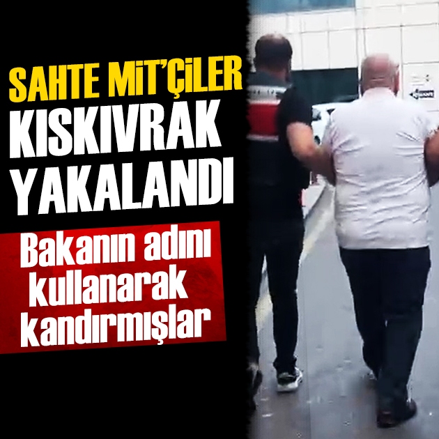 Dolandırıcılık yapan sahte 'MİT'çiler kıskıvrak yakalandı: Bakanın adını kullanıyorlardı