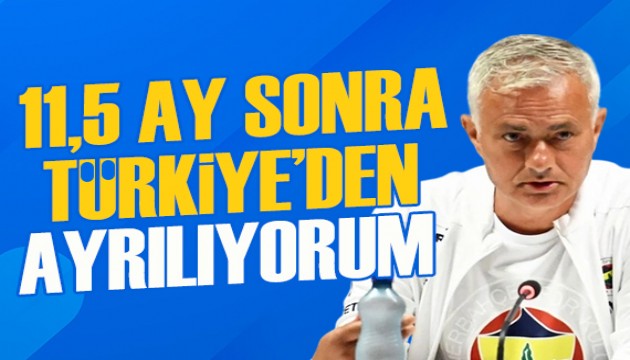 Mourinho: 11,5 ay sonra Türkiye'den ayrılıyorum