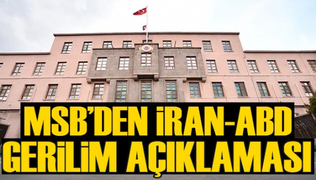 MSB'den İran-ABD gerilimi açıklaması