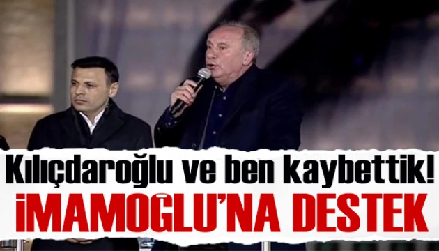Muharrem İnce'den İmamoğlu'na destek: Kılıçdaroğlu ve ben kaybettik