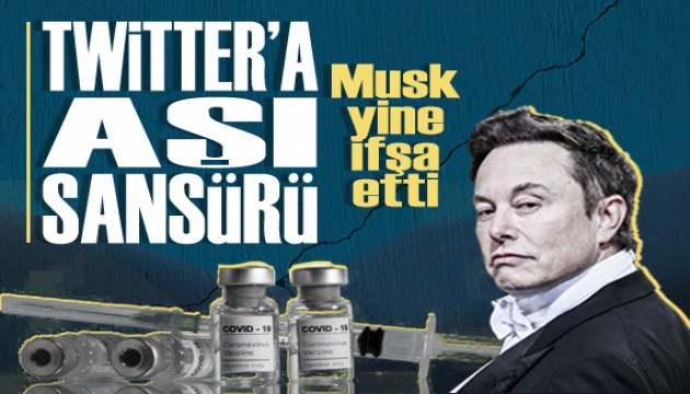 Elon Musk'tan Twitter'da aşı sansürü ifşası