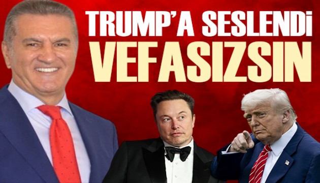 Mustafa Sarıgül'den Trump'a: Vefasızsın