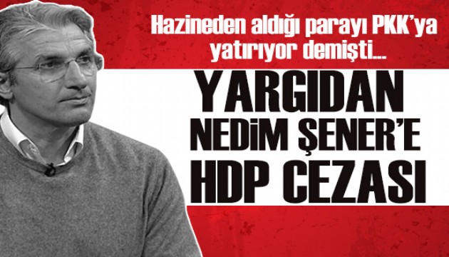 Yargıdan Nedim Şener'e HDP cezası