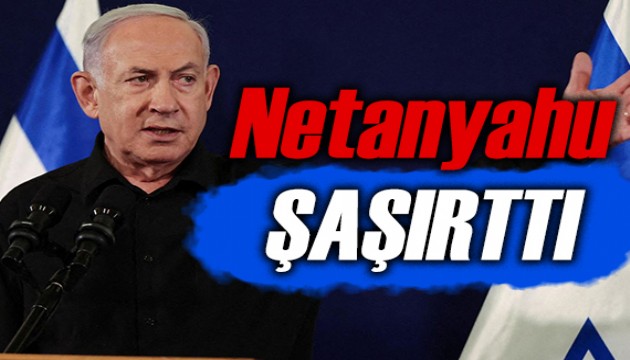 Netanyahu şaşırttı