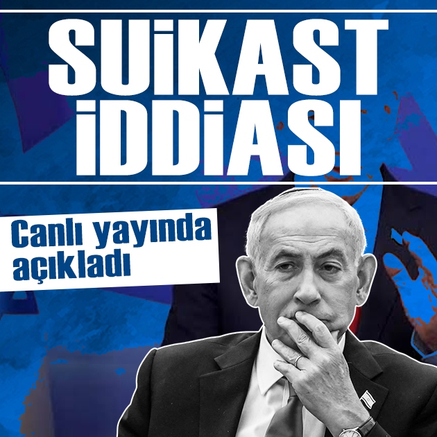 Netanyahu'dan suikast iddiası: Aylardır saklanan bilgiyi açıkladı