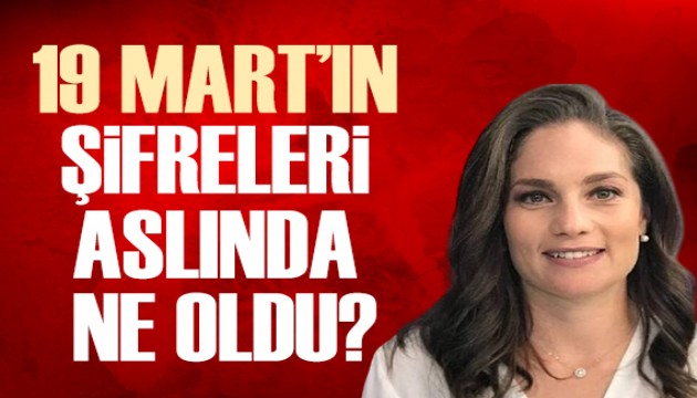 Nevşin Mengü yazdı: 19 Mart'ın şifreleri