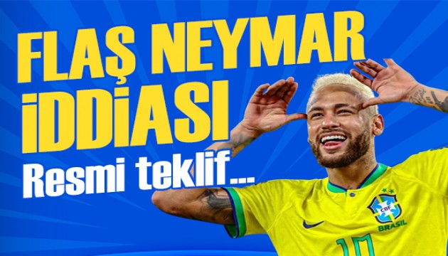 Süper Lig için flaş Neymar iddiası