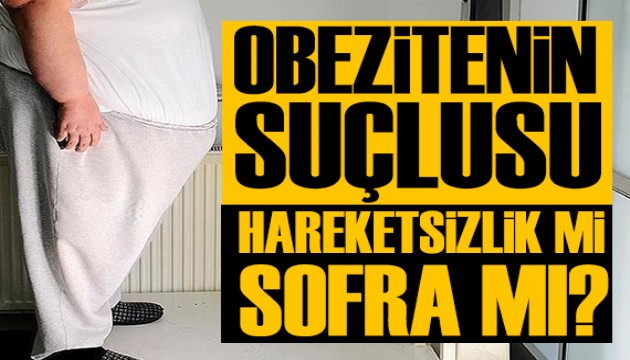 Uzman isim yazdı: Obezitenin suçlusu hareketsizlik mi sofra mı? Şaşırtan sonuç