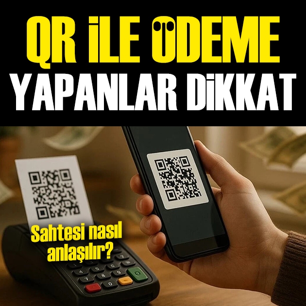 QR kodla ödeme yapanlar dikkat: Sahtesi nasıl anlaşılır?