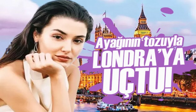 Hande Erçel ayağının tozuyla Londra'ya uçtu!