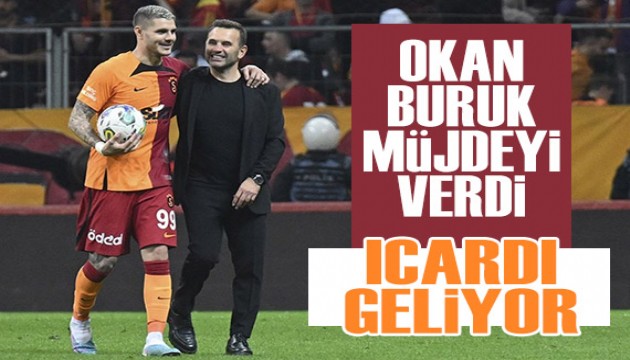 Okan Buruk müjdeyi verdi: Icardi geliyor!