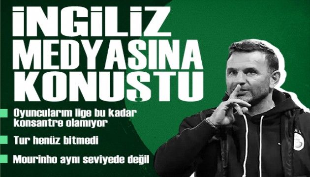 Okan Buruk'tan İngiliz medyasına dikkat çeken açıklamalar