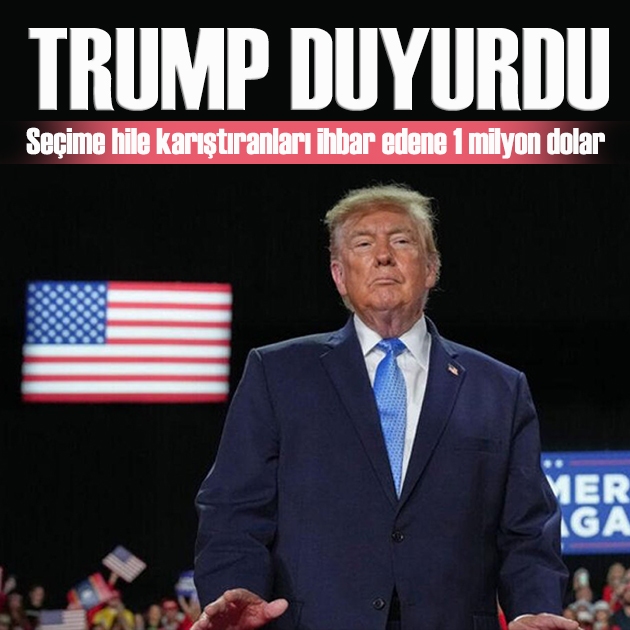 Trump: Seçimlere hile karıştıranları ihbar edenlere 1 milyon dolar ödenecek