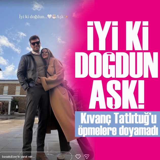Başak Dizer’den Kıvanç Tatlıtuğ’a aşk dolu doğum günü kutlaması