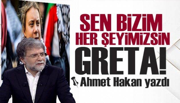 Ahmet Hakan yazdı: Sen bizim her şeyimizsin Greta