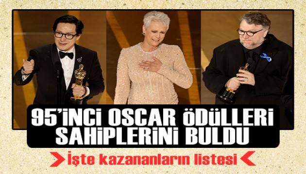 95'inci Oscar Ödülleri sahiplerini buldu! İşte kazananlar...