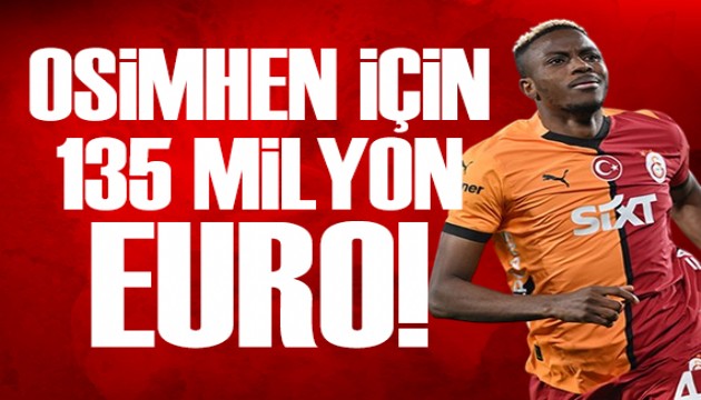 Osimhen'e tam 135 milyon Euro!