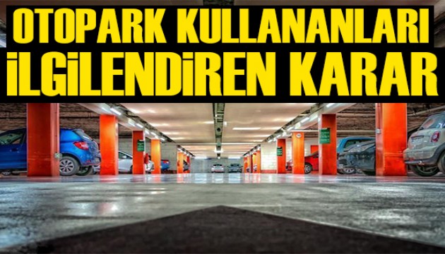 Aracını otoparka park edenleri ilgilendiren karar