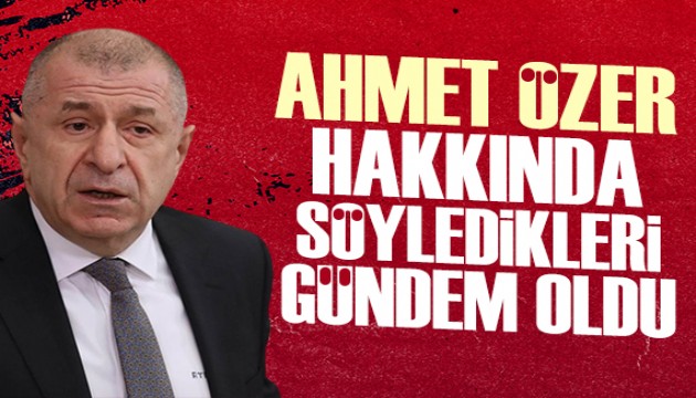 Ümit Özdağ'ın Ahmet Özer hakkındaki sözleri gündem oldu!