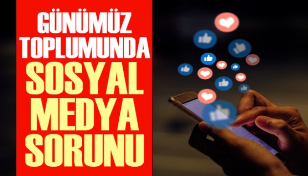 Günümüz toplumunda 'sosyal medya' sorunu