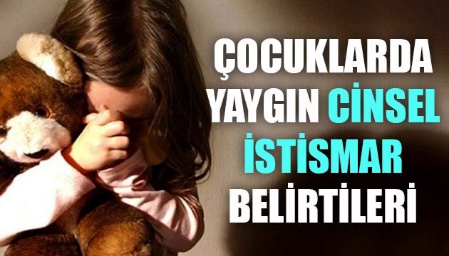 Çocuklarda yaygın cinsel istismar belirtileri