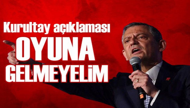 Özgür Özel: Oyuna gelmeyelim