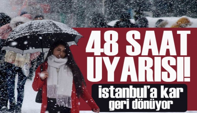 Kar İstanbul'a geri dönüyor: Yetkililer '48 saat evden çıkmayın' uyarısı