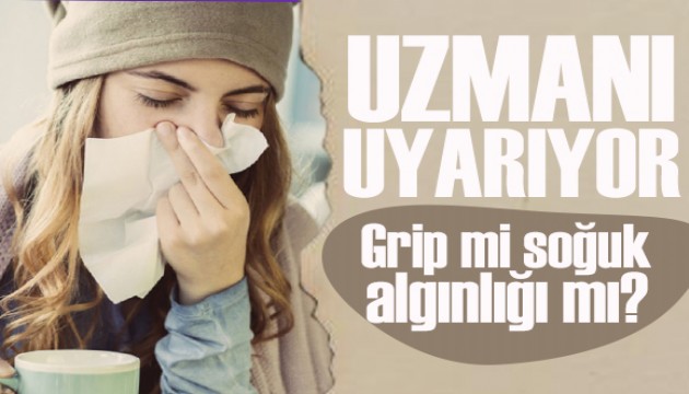 Grip mi soğuk algınlığı mı? KBB Uzmanı açıkladı
