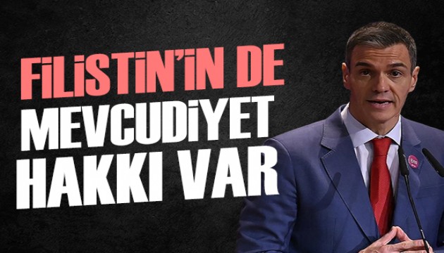 Sanchez: Filistin'in de İsrail gibi mevcudiyet hakkı var!