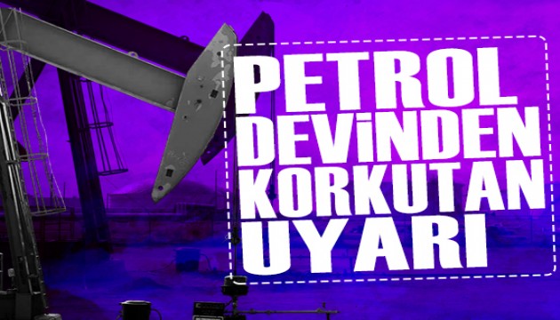 Petrol devinden korkutan uyarı
