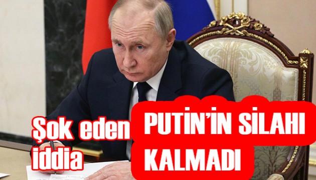 Şok iddia: Putin'in silahı kalmadı!