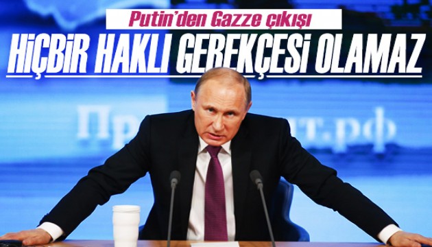 Putin'den Gazze çıkışı: Hiçbir haklı gerekçesi olamaz!