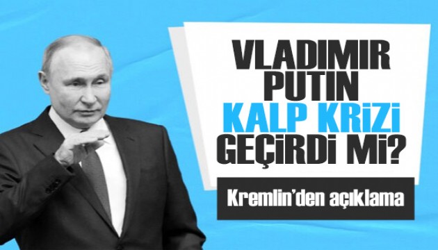 Kremlin'den Putin'in sağlık durumu hakkında açıklama