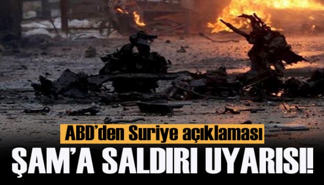 ABD'den Suriye açıklaması: Şam'a saldırı uyarısı