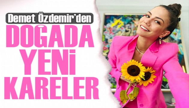 Güzel oyuncu Demet Özdemir'den doğada yeni kareler