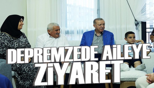Cumhurbaşkanı Erdoğan, depremzede aileyi ziyaret etti