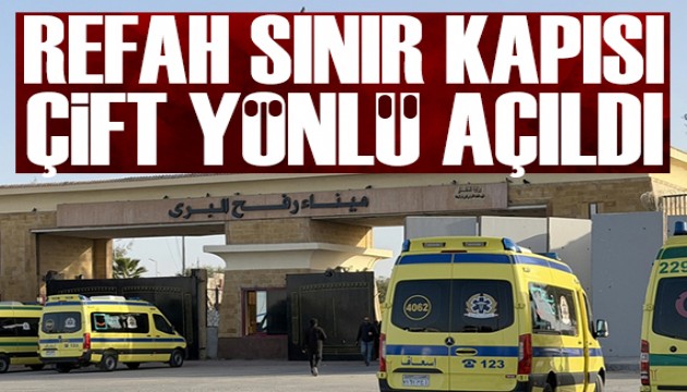 Refah Sınır Kapısı açıldı