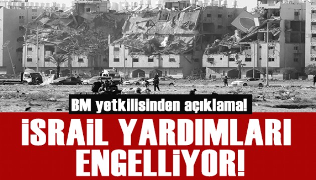 BM yetkilisi: İsrail Gazze'ye yardımların ulaştırılması engelledi!